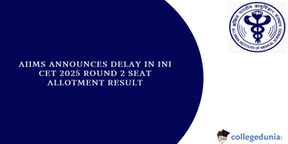 INI CET 2025: AIIMS Announces Delay in Round 2 Seat Allotment Result, Revised Dates Out Soon